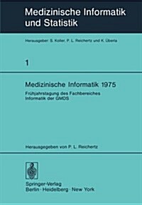 Medizinische Informatik 1975: Fr?jahrstagung Des Fachbereiches Informatik Der Gmds (Paperback)