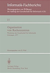 Organisation Von Rechenzentren: Workshop Der Gesellschaft F? Informatik G?tingen, 11./12. Oktober 1977 (Paperback)