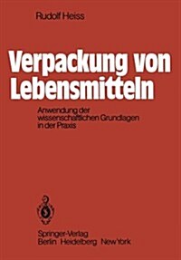 Verpackung Von Lebensmitteln: Anwendung Der Wissenschaftlichen Grundlagen in Der Praxis (Paperback)