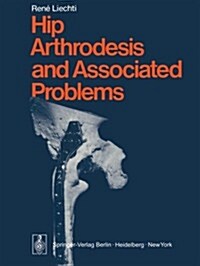 Hip Arthrodesis and Associated Problems (Paperback, Softcover Repri)
