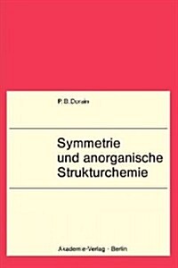 Symmetrie Und Anorganische Strukturchemie: Lehrbuch F. Chemiker, Physiker, Physikochemiker U. Kristallographen AB 3. Semester. Mit 14. Tab. (Paperback, 1972)