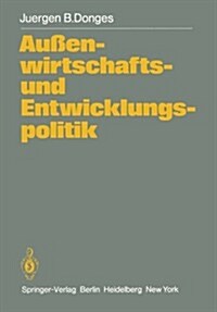 Au?nwirtschafts- Und Entwicklungspolitik: Die Entwicklungsl?der in Der Weltwirtschaft (Paperback)