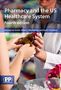 Pharmacy and the US Health Care System (Paperback, 4th Revised edition)