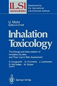 Inhalation Toxicology: The Design and Interpretation of Inhalation Studies and Their Use in Risk Assessment (Paperback, Softcover Repri)