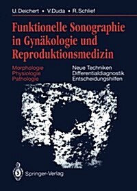 Funktionelle Sonographie in Gyn?ologie Und Reproduktionsmedizin: Morphologie Physiologie Pathologie Neue Techniken Differentialdiagnostik Entscheidun (Paperback, Softcover Repri)