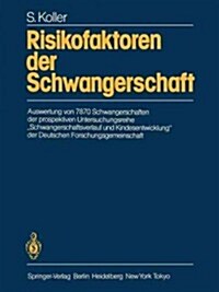 Risikofaktoren Der Schwangerschaft: Auswertung Von 7870 Schwangerschaften Der Prospektiven Untersuchungsreihe Schwangerschaftsverlauf Und Kindesentwi (Paperback, Softcover Repri)