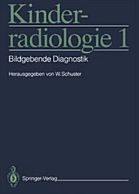 Kinderradiologie 1: Bildgebende Diagnostik (Paperback, Softcover Repri)