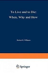 To Live and to Die: When, Why, and How (Paperback, Softcover Repri)