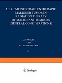 Allgemeine Strahlentherapie Maligner Tumoren / Radiation Therapy of Malignant Tumours (General Considerations) (Paperback, Softcover Repri)