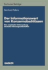 Der Informationswert Von Konzernabschl?sen: Eine Empirische Untersuchung Deutscher B?sengesellschaften (Paperback, 1989)