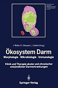 ?osystem Darm: Morphologie, Mikrobiologie, Immunologie Klinik Und Therapie Akuter Und Chronischer Entz?dlicher Darmerkrankungen (Paperback)