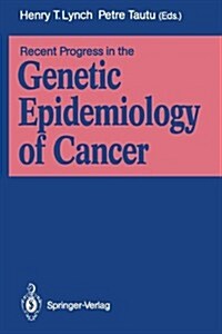 Recent Progress in the Genetic Epidemiology of Cancer (Paperback)