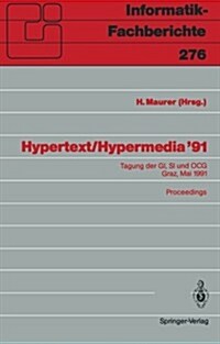 Hypertext / Hypermedia 91: Tagung Der GI, Si Und Ocg, Graz, 27. / 28. Mai 1991 Proceedings (Paperback)
