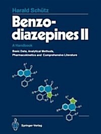 Benzodiazepines II: A Handbook. Basic Data, Analytical Methods, Pharmacokinetics, and Comprehensive Literature (Paperback, Softcover Repri)