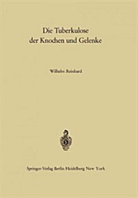 Die Tuberkulose Der Knochen Und Gelenke (Paperback, Softcover Repri)