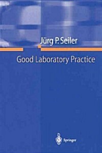 Good Laboratory Practice: The Why and the How (Paperback, Softcover Repri)