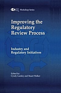 Improving the Regulatory Review Process: Industry and Regulatory Initiatives (Paperback, Softcover Repri)