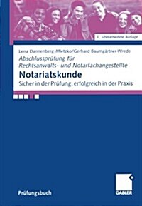 Notariatskunde: Sicher in Der Pr?ung, Erfolgreich in Der Praxis (Paperback, 3, 3., Uberarb. Au)