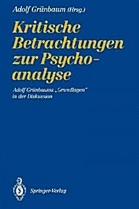 Kritische Betrachtungen Zur Psychoanalyse: Adolf Gr?baums grundlagen in Der Diskussion (Paperback)