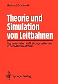 Theorie Und Simulation Von Leitbahnen: Signalverhalten Auf Leitungssystemen in Der Mikroelektronik (Paperback)