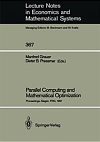 Parallel Computing and Mathematical Optimization: Proceedings of the Workshop on Parallel Algorithms and Transputers for Optimization, Held at the Uni (Paperback, Softcover Repri)