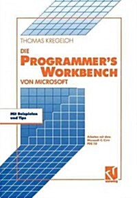 Die Microsoft Programmers Workbench: Arbeiten Mit Dem Microsoft C/C++ Pds 7.0 (Paperback, Softcover Repri)