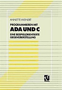 Programmieren Mit ADA Und C: Eine Beispielorientierte Gegen?erstellung (Paperback, 1992)