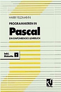 Programmieren in Pascal: Ein Einf?rendes Lehrbuch Mit Diskette (Paperback, Softcover Repri)