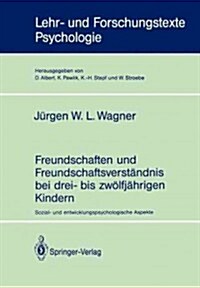 Freundschaften Und Freundschaftsverst?dnis Bei Drei- Bis Zw?fj?rigen Kindern: Sozial- Und Entwicklungspsychologische Aspekte (Paperback)