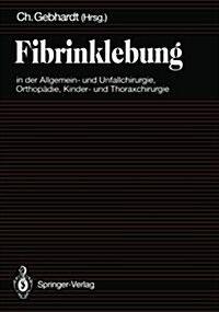 Fibrinklebung in Der Allgemein- Und Unfallchirurgie, Orthop?ie, Kinder- Und Thoraxchirurgie (Paperback)
