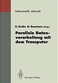 Parallele Datenverarbeitung Mit Dem Transputer: 3. Transputer-Anwender-Treffen Tat 91, Aachen, 17.-18. September 1991 (Paperback)