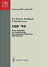 CAD 92: Neue Konzepte Zur Realisierung Anwendungsorientierter CAD-Systeme (Paperback)