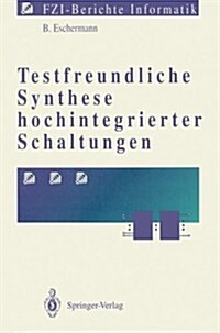Testfreundliche Synthese Hochintegrierter Schaltungen (Paperback)