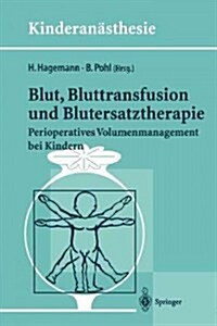 Blut, Bluttransfusion Und Blutersatztherapie: Perioperatives Volumenmanagement Bei Kindern (Paperback)