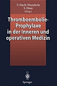 Thromboembolie-Prophylaxe in Der Inneren Und Operativen Medizin (Paperback)