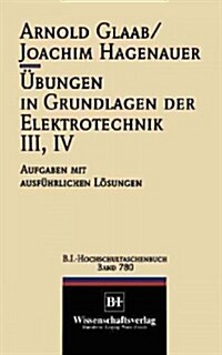 ?ungen in Grundlagen Der Elektrotechnik III, IV: Aufgaben Mit Ausf?rlichen L?ungen (Paperback, 2, 2. Aufl.)