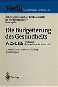 Die Budgetierung Des Gesundheitswesens: Wo Bleibt Der Medizinische Standard? (Paperback)