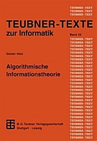 Algorithmische Informationstheorie: Statistische Informationstheorie Und Anwendungen Auf Algorithmische Fragestellungen (Paperback, 1997)