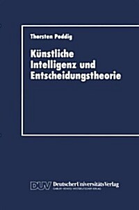 K?stliche Intelligenz Und Entscheidungstheorie (Paperback, 1992)