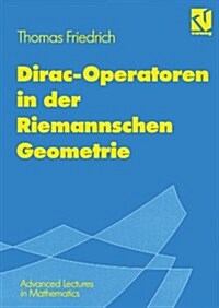 Dirac-Operatoren in Der Riemannschen Geometrie: Mit Einem Ausblick Auf Die Seiberg-Witten-Theorie (Paperback, 1997)