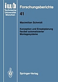Konzeption Und Einsatzplanung Flexibel Automatisierter Montagesysteme (Paperback)