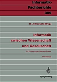 Informatik Zwischen Wissenschaft Und Gesellschaft: Zur Erinnerung an Reinhold Franck Proceedings (Paperback)