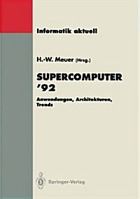 Supercomputer 92: Anwendungen, Architekturen, Trends. Seminar, Mannheim, 25.-27. Juni 1992 (Paperback)