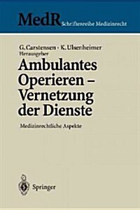 Ambulantes Operieren - Vernetzung Der Dienste: Medizinrechtliche Aspekte (Paperback)