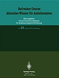 Refresher Course / Aktuelles Wissen F? An?thesisten: Nr. 23 April 1997, Hamburg (Paperback)