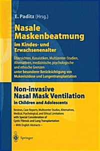 Nasale Maskenbeatmung Im Kindes- Und Erwachsenenalter: ?ersichten, Kasuistiken, Multizenter-Studien, Alternativen, Medizinische, Psychologische Und E (Paperback)