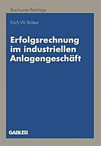 Erfolgsrechnung Im Industriellen Anlagengesch?t: Ein Dynamischer Ansatz Auf Zahlungsbasis (Paperback, 1993)