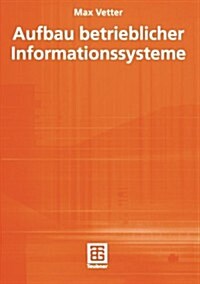 Aufbau Betrieblicher Informationssysteme: Mittels Pseudo-Objektorientierter, Konzeptioneller Datenmodellierung (Paperback, 8, 8., Durchges. A)