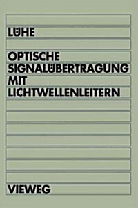 Optische Signal?ertragung Mit Lichtwellenleitern: Einf?rung in Die Physikalischen Grundlagen (Paperback, 1993)