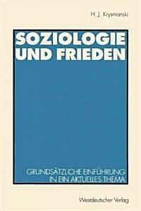 Soziologie Und Frieden: Grunds?zliche Einf?rung in Ein Aktuelles Thema (Paperback, 1993)